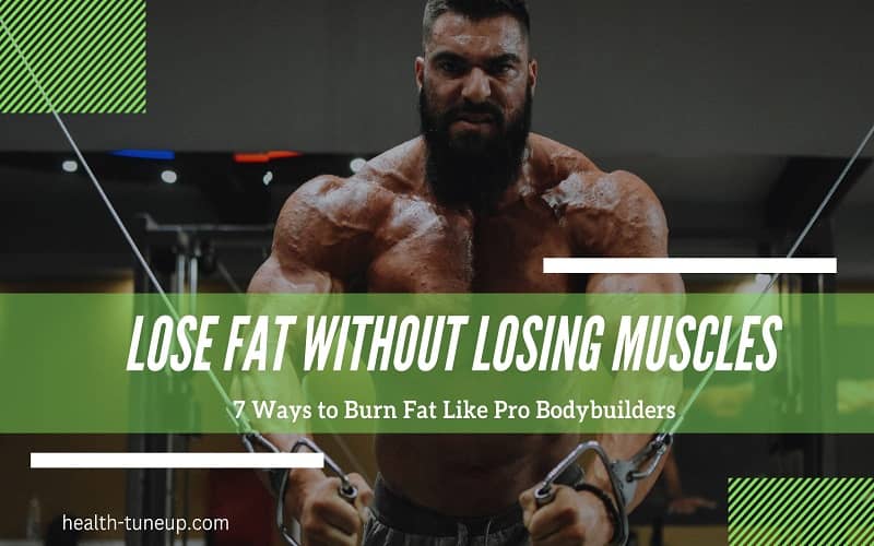 How Do Bodybuilders Lose Fat Without Losing Muscle