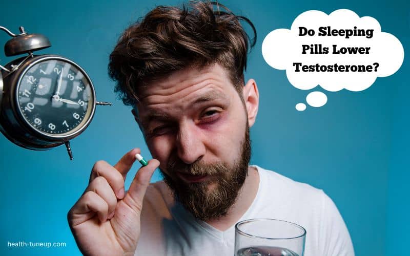 do sleeping pills lower testosterone